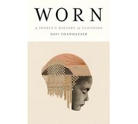 Worn: A People's History of Clothing