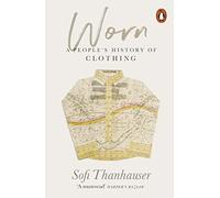 Sofi Thanhauser – Worn: A People's History of Clothing – Paperback