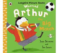 Worried Arthur: The Big Match Ladybird Picture Books
