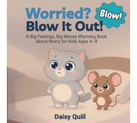 Worried? Blow It Out!: A Big Feelings, Big Moves Rhyming Book About Worry for Kids Ages 4-8: 2