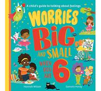 Worries Big and Small When You Are 6
