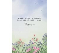 Worry About Nothing, Pray About Everything: Prayer Journal, Scripture Journal, Floral Design, 100 Pages