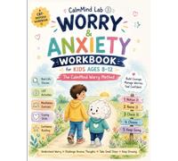 Worry & Anxiety Workbook for Kids Ages 8-12: The CalmMind Worry Method: A CBT-Inspired Anxiety Workbook with Calm Down Activities, Coping Skills, ... (CalmMind Lab Emotional Skills Collection)