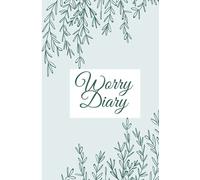 Worry Diary: Blank Worry Diary for Writing Down Daily Worries / Worry Time Journal / CBT Worry Diary / Handy 6 x 9 Size