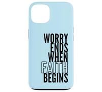 Worry Ends When Faith Begins Inspirational Christian Quote Case for iPhone 13