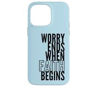 Worry Ends When Faith Begins Inspirational Christian Quote Case for iPhone 14 Pro Max