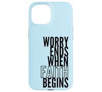 Worry Ends When Faith Begins Inspirational Christian Quote Case for iPhone 15