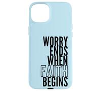 Worry Ends When Faith Begins Inspirational Christian Quote Case for iPhone 15 Plus