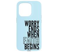 Worry Ends When Faith Begins Inspirational Christian Quote Case for iPhone 15 Pro