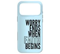 Worry Ends When Faith Begins Inspirational Christian Quote Case for iPhone 17 Pro Max