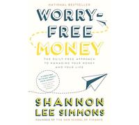 Worry-Free Money: The Guilt-Free Approach to Managing Your Money and Your Life