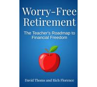 Worry-Free Retirement: The Teacher's Roadmap to Financial Freedom