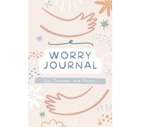 Worry Journal For Teenager And Parent: Pass Back And Forth Communication Book. Help Reduce Anxiety And Improve Teen Mental Health