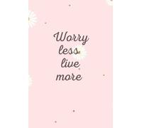 Worry less , live more: Simple pink floral writing book for girls , Pink blank journal , Pink planning notebook for girls with flowers ((6×9 120 page)