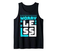 Worry Less Positive Vibes Motivation for Daily Life Tank Top