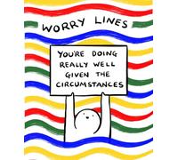 Worry Lines: You're Doing Really Well Given the Circumstances
