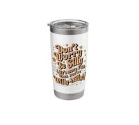 Worry Not Be Silly Life’s More Fun When You’re Willy-Nilly! Stainless Steel Insulated Tumbler