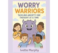 Worry Warriors (Little Heart, Big Lessons)