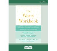 Worry Workbook: CBT Skills to Overcome Worry and Anxiety by Facing the Fear of Uncertainty