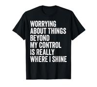 Worrying About Things Beyond My Control is Really Value Graphic T-Shirt