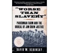 Worse Than Slavery: Parchman Farm and the Ordeal of Jim Crow Justice