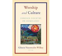 Worship and Culture: Foreign Country or Homeland?