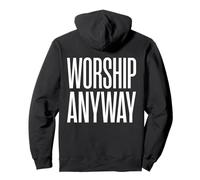 Worship Anyway Christian Faith Belief Pullover Hoodie