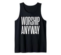 Worship Anyway Christian Faith Belief Tank Top