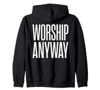Worship Anyway Christian Faith Belief Zip Hoodie