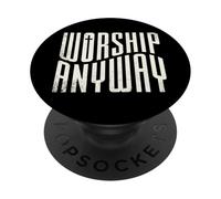 Worship Anyway Distressed Christian's Spiritual Message PopSockets Adhesive PopGrip
