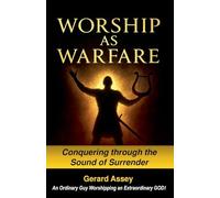 Worship as Warfare Conquering through the Sound of Surrender