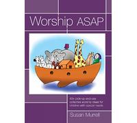 Worship ASAP: 40+ Pick-up and Use Ideas for Collective Worship