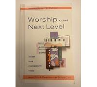 Worship at the Next Level: Insight from Contemporary Voices