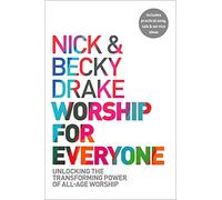Worship For Everyone : Unlocking the Transforming Power of All-Age Worship