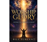 Worship Glory: Entering the Atmosphere of Heaven