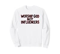 Worship God Not Influencers Christian Typography Sweatshirt