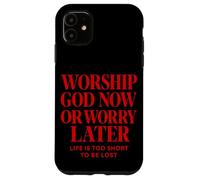Worship God Now or Worry Later Christian Quote The Bible Case for iPhone 11