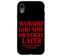 Worship God Now or Worry Later Christian Quote The Bible Case for iPhone XR