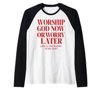 Worship God Now or Worry Later Christian Quote The Bible Raglan Baseball Tee
