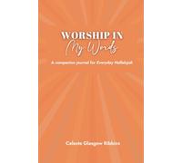 Worship in My Words: A Companion Journal for Everyday Hallelujah