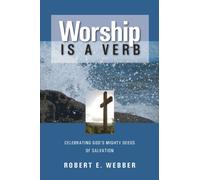 Worship is a Verb: Eight Principles for Transforming Worship