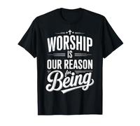 Worship is Our Reason Baptism Bible Verse Baptized Christian T-Shirt