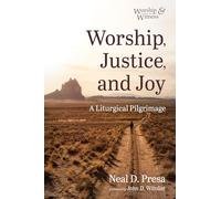 Worship, Justice, and Joy: A Liturgical Pilgrimage (Worship and Witness)