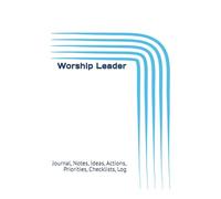 Worship Leader: Journal, Notes, Ideas, Actions, Priorities, Checklists, Log | Tool for Daily Goal Setting Tracker | Time Management | Performance Reviews | Project Office Book Gifts for Meetings