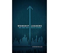 Worship Leaders, We Are Not Rock Stars