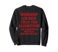 Worship Louder Than The Algorithm Christian Quote Sweatshirt