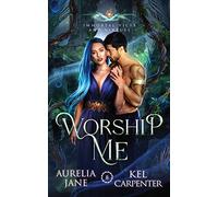 Worship Me: A Rejected Mate Vampire Shifter Romance: 11 (Immortal Vices and Virtues)
