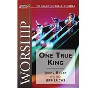 Worship: One True King (Spring Harvest Bible studies)