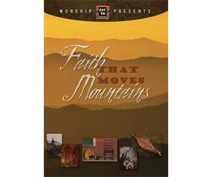 Worship Presents: Faith That Moves Mountains