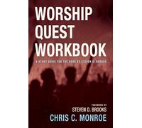 Worship Quest Workbook: A Study Guide for the Book by Steven D. Brooks